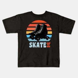 (roller) SKATE or die Kids T-Shirt